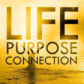 Life Purpose Connection: Find And Live Your Life Purpose, Love What You Do